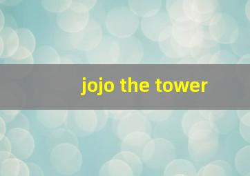 jojo the tower